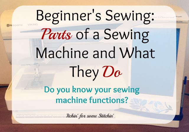 Sewing Machine 101: Getting to Know Your Sewing Machine Parts