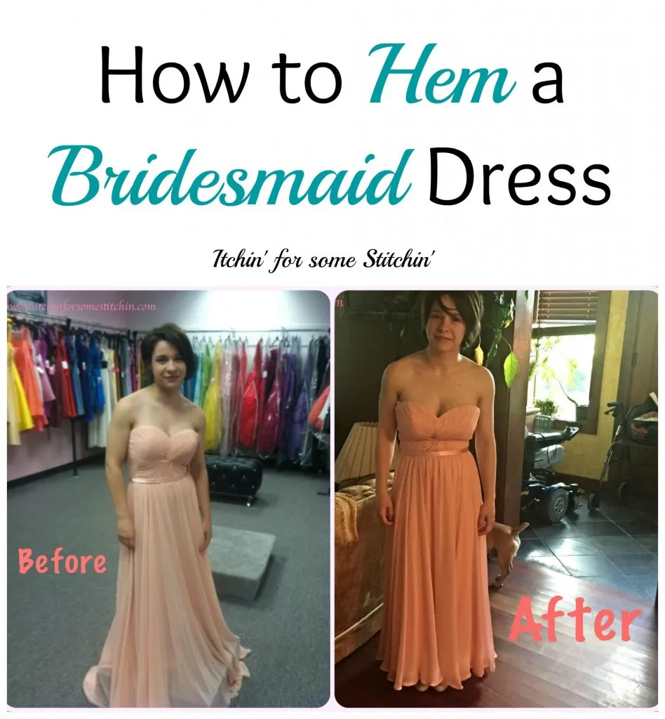 How to Hem a Bridesmaid Dress http://www.itchinforsomestitchin.com