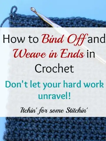 How to Bind Off and Weave in Ends in Crochet. http://www.itchinforsomestitchin.com