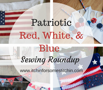 Patriotic Red, White, & Blue Sewing Roundup by www.itchinforsomestitchin.com