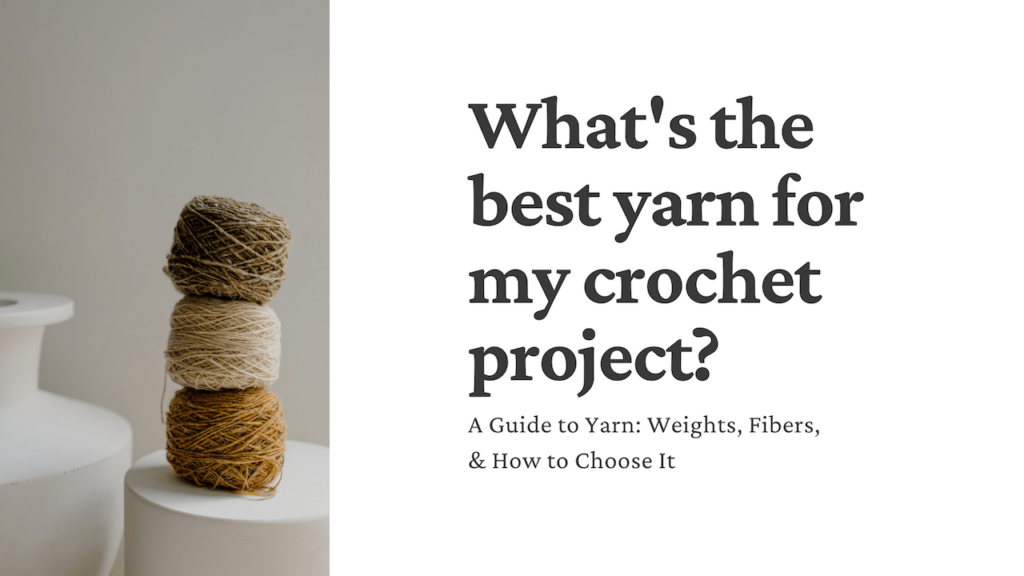 How to Choose the Best Yarn for Your Crochet Project