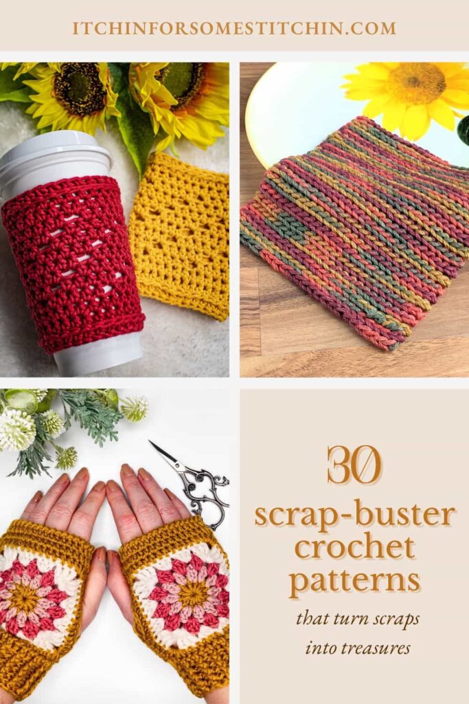 Collage of three colorful crochet projects including a red and yellow coffee cup cozy, a multicolored ribbed dishcloth, and mustard granny square fingerless gloves. Beside them is a title reading “30 Scrap-Buster Crochet Patterns that turn scraps into treasures” in warm vintage-style text on a neutral background. Branding "itchinforsomestitchin.com" appears at the top with a modern vintage aesthetic.